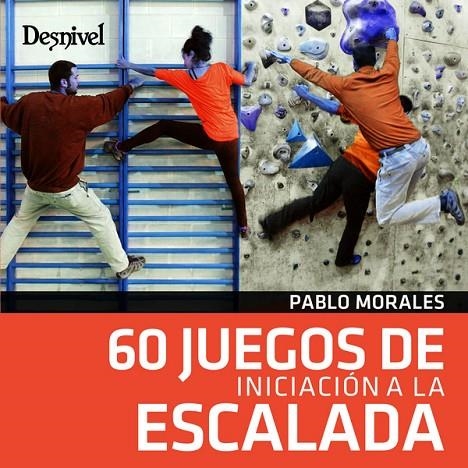 60 JUEGOS DE INICIACIÓN A LA ESCALADA | 9788498293852 | MORALES TORRES, PABLO