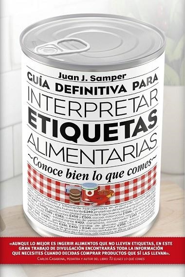 GUÍA DEFINITIVA PARA INTERPRETAR LAS ETIQUETAS DE LOS ALIMENTOS | 9788417057022 | SAMPER MÁRQUEZ, JUAN JOSÉ