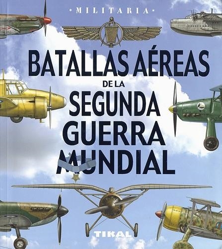 BATALLAS AÉREAS DE LA SEGUNDA GUERRA MUNDIAL | 9788499284408 | ALCAIDE YEBRA, JOSÉ ANTONIO