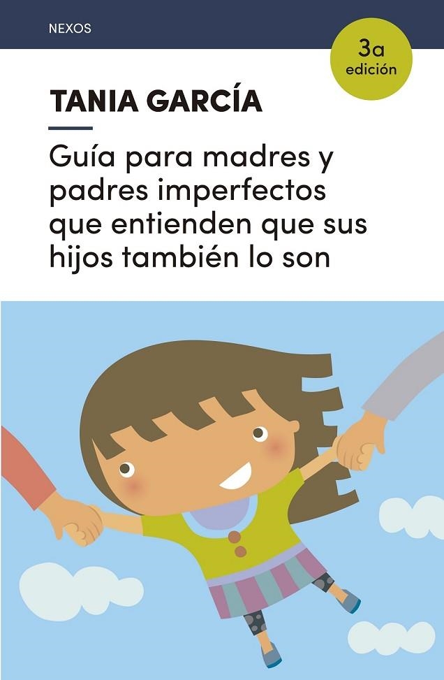 GUÍA PARA MADRES Y PADRES IMPERFECTOS QUE ENTIENDEN QUE SUS HIJOS TAMBIÉN LO SON | 9788416918225 | GARCÍA-CARO SÁNCHEZ, TANIA