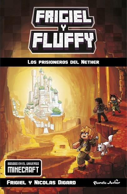 MINECRAFT. FRIGIEL Y FLUFFY. LOS PRISIONEROS DEL NETHER | 9788408181064 | DIGARD, FRIGIEL