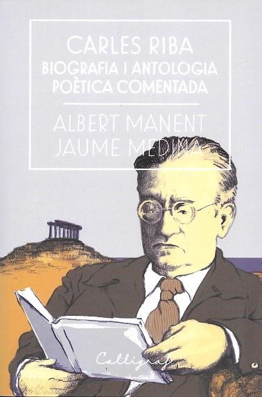 CARLES RIBA. BIOGRAFIA I ANTOLOGIA POÈTICA COMENTADA | 9788494759826 | MANENT I SEGIMON, ALBERT/MEDINA I CASANOVAS, JAUME