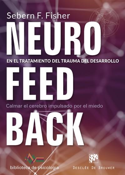 NEUROFEEDBACK EN EL TRATAMIENTO DEL TRAUMA DEL DESARROLLO. CALMAR EL CEREBRO IMP | 9788433029522 | FISHER, SEBERN F.