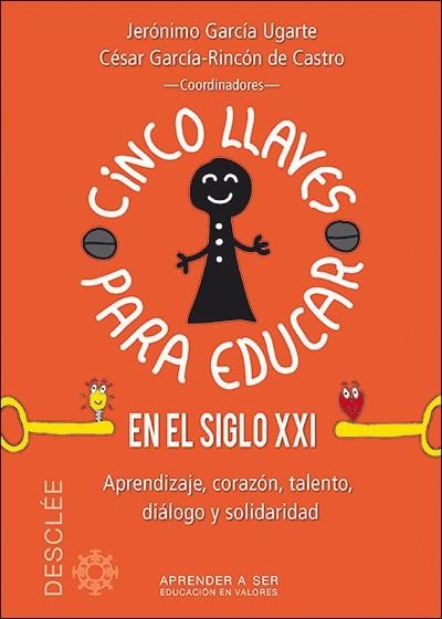 CINCO LLAVES PARA EDUCAR EN EL SIGLO XXI | 9788433027696 | GARCÍA UGARTE, JERÓNIMO/GARCÍA-RINCÓN DE CASTRO, CÉSAR/BATET ROVIROSA, MARÍA/ESPERANTE LOZANO, MARUJ