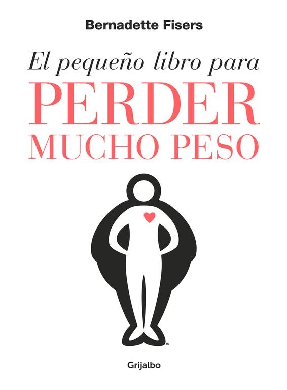 EL PEQUEÑO LIBRO PARA PERDER MUCHO PESO | 9788425355806 | BERNADETTE FISERS