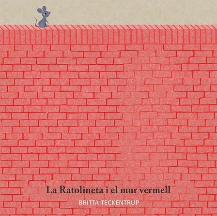 LA RATOLINETA I EL MUR VERMELL | 9788417123185 | BRITTA TECKENTRUP