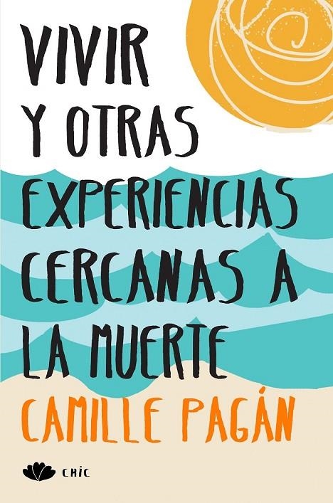 VIVIR Y OTRAS EXPERIENCIAS CERCANAS A LA MUERTE | 9788416223213 | PAGÁN, CAMILLE