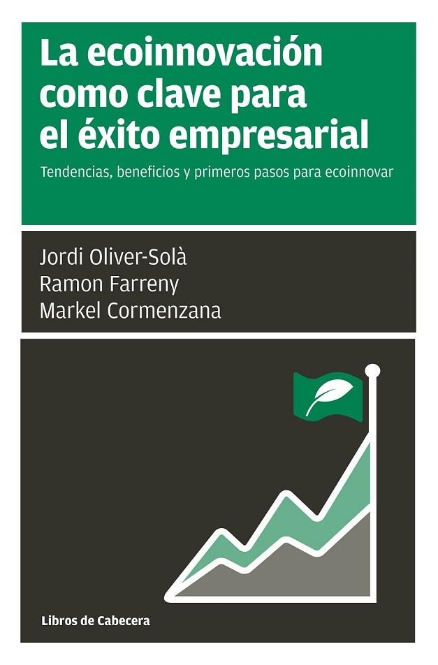 LA ECOINNOVACIÓN COMO CLAVE PARA EL ÉXITO EMPRESARIAL | 9788494606281 | OLIVER-SOLÀ, JORDI/FARRENY GAYA, RAMON/CORMENZANA URIARTE, MERKEL