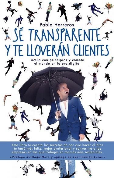 SÉ TRANSPARENTE Y TE LLOVERÁN CLIENTES | 9788416928514 | HERREROS LAVIÑA, PABLO