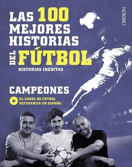 LAS 100 MEJORES HISTORIAS DEL FÚTBOL | 9788441538931 | CAMPEONES