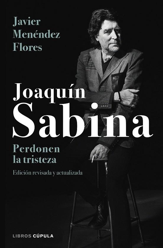 JOAQUÍN SABINA. PERDONEN LA TRISTEZA | 9788448024079 | MENÉNDEZ FLORES, JAVIER