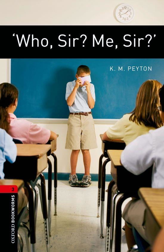 OXFORD BOOKWORMS 3. 'WHO, SIR? ME, SIR?' | 9780194791366 | PEYTON, K.M.