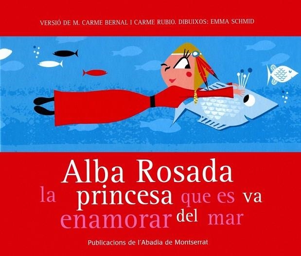 ALBA ROSADA, LA PRINCESA QUE ES VA ENAMORAR DEL MAR | 9788484159872 | BERNAL CREUS, M. CARME/RUBIO I LARRAMONA, CARME