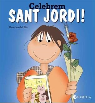 SANT JORDI!. CELEBREM (AVUI ES UN DIA ESPECIAL-PAL/LLIGADA) | 9788484127512 | DEL RIO, CARMINA