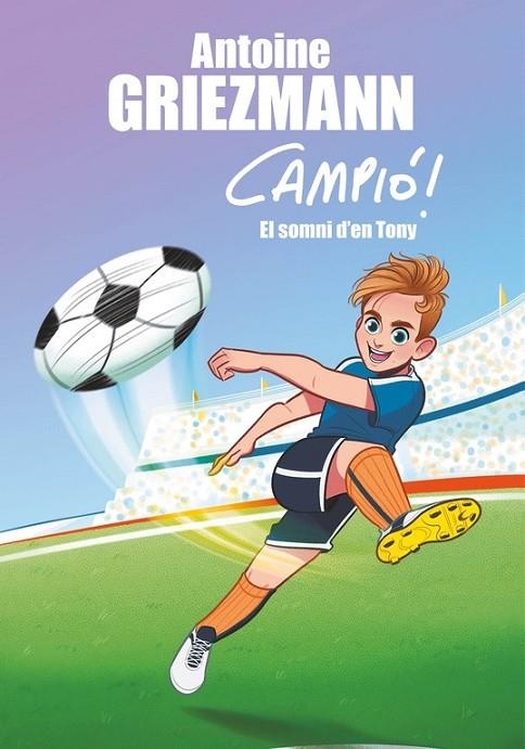 EL SOMNI D'EN TONY (CAMPIÓ! 1) | 9788416712823 | ANTOINE GRIEZMANN