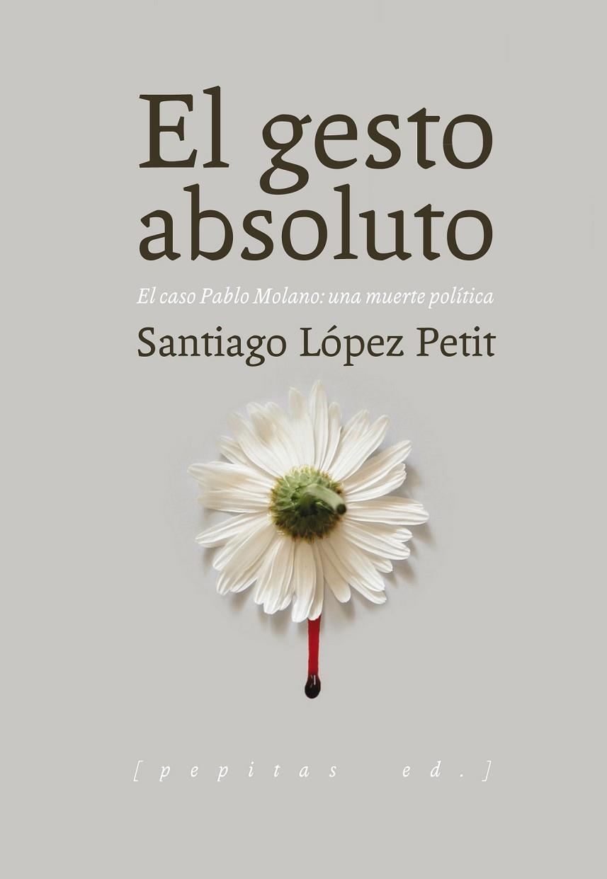 EL GESTO ABSOLUTO | 9788415862642 | LÓPEZ PETIT, SANTIAGO