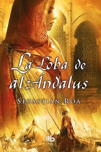 LA LOBA DE AL-ÁNDALUS (TRILOGÍA ALMOHADE 1) | 9788498728798 | SEBASTIÁN ROA