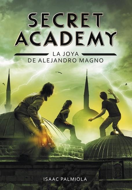 LA JOYA DE ALEJANDRO MAGNO (SECRET ACADEMY 2) | 9788490431672 | PALMIOLA, ISAAC