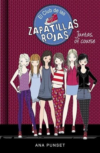 JUNTAS, OF COURSE (SERIE EL CLUB DE LAS ZAPATILLAS ROJAS 8) | 9788490436134 | ANA PUNSET