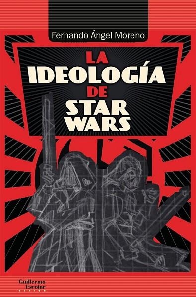 LA IDEOLOGÍA DE STAR WARS | 9788417134242 | MORENO, FERNANDO ÁNGEL