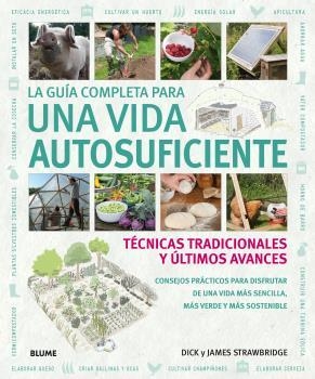 LA GUÍA COMPLETA PARA UNA VIDA AUTOSUFICIENTE | 9788416965007 | STRAWBRIDGE, DICK/JAMES, STRAWBRIDGE