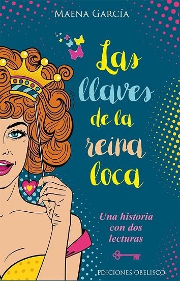 LAS LLAVES DE LA REINA LOCA | 9788491113409 | GARCIA ESTRADA, MAENA