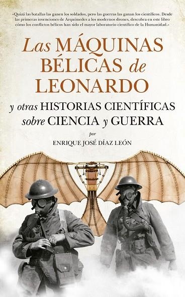 LAS MÁQUINAS BÉLICAS DE LEONARDO Y OTRAS HISTORIAS CIENTÍFICAS SOBRE CIENCIA Y G | 9788494155277 | DÍAZ LEÓN, ENRIQUE JOSÉ