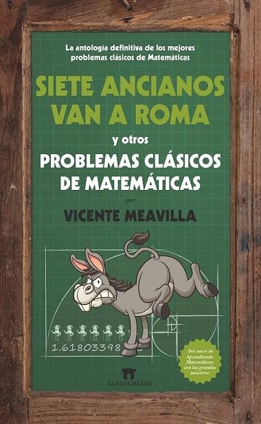 SIETE ANCIANOS VAN A ROMA Y OTROS PROBLEMAS CLÁSICOS DE MATEMÁTICAS | 9788494384608 | MEAVILLA SEGUÍ, VICENTE