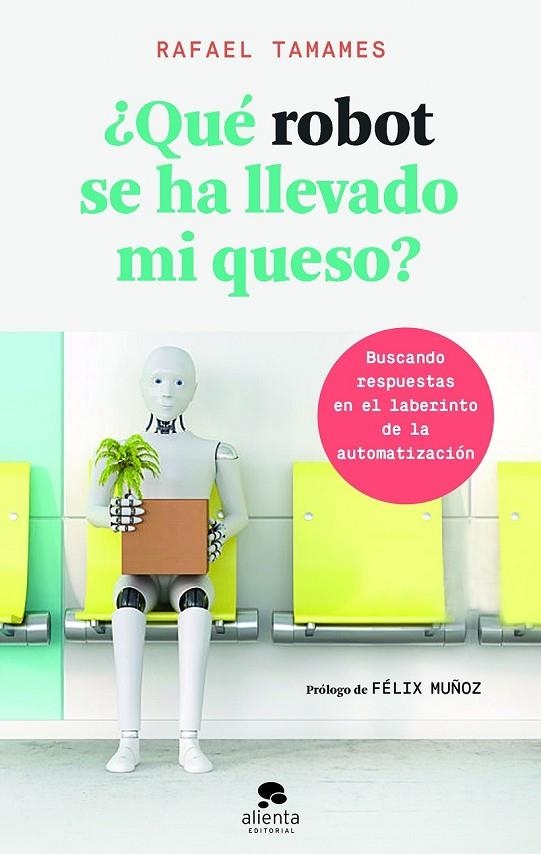 ¿QUÉ ROBOT SE HA LLEVADO MI QUESO? | 9788416928682 | TAMAMES, RAFAEL