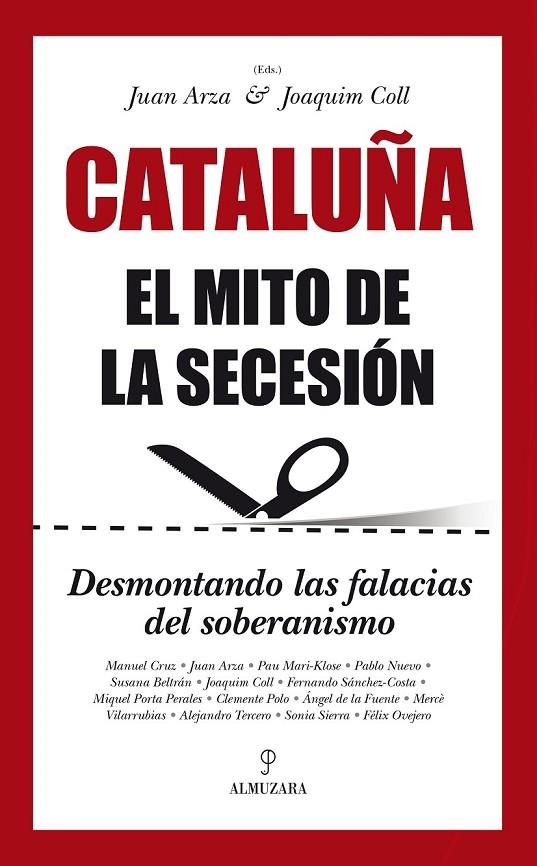 CATALUÑA. EL MITO DE LA SECESIÓN | 9788416100620 | ARZA MONDELO, JUAN FRANCISCO/COLL AMARGÓS, JOAQUIM