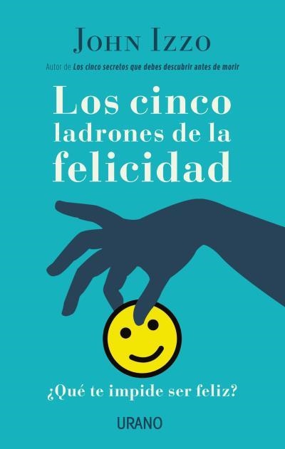 LOS CINCO LADRONES DE LA FELICIDAD | 9788479539689 | IZZO, JOHN