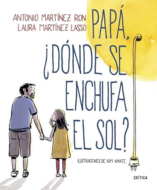 PAPÁ, ¿DÓNDE SE ENCHUFA EL SOL? | 9788498929881 | MARTÍNEZ RON, ANTONIO/AMATE, KIM