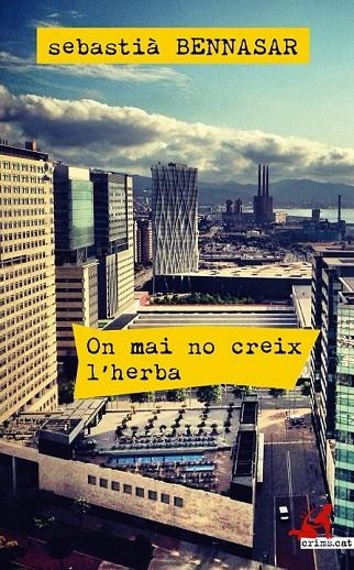 ON MAI NO CREIX L'HERBA | 9788415900887 | BENNASAR I LLOBERA, SEBASTIÀ