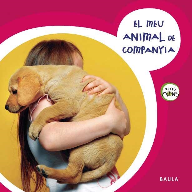 MEU ANIMAL DE COMPANYIA (PETITS MONS) | 9788447926619 | EQUIP BAULA [VER TITULOS]