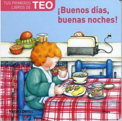 BUENOS DIAS BUENAS NOCHES -PRIMEROS LIBROS DE TEO- | 9788448004477 | DENOU