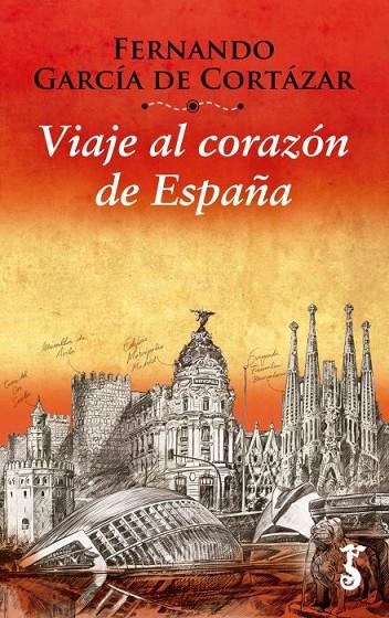 VIAJE AL CORAZÓN DE ESPAÑA | 9788417241100 | GARCÍA DE CORTÁZAR RUIZ DE AGUIRRE, FERNANDO