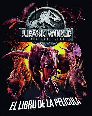 JURASSIC WORLD. EL REINO CAÍDO. EL LIBRO DE LA PELÍCULA | 9788408190844 | UNIVERSAL STUDIOS