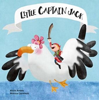 LITTLE CAPTAIN JACK | 9788494541506 | ALICIA ACOSTA/MÓNICA CARRETERO