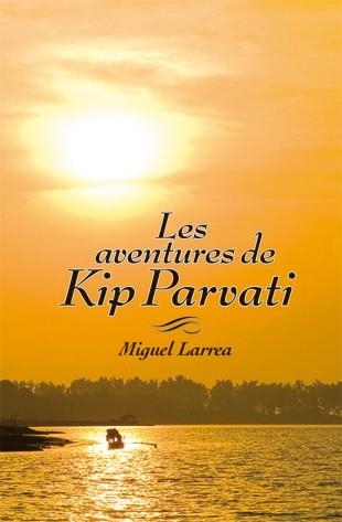 LES AVENTURES DE KIP PARVATI | 9788424641528 | LARREA, MIGUEL