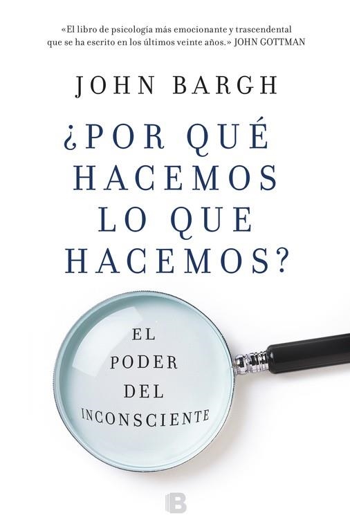 ¿POR QUÉ HACEMOS LO QUE HACEMOS? | 9788466662918 | BARGH, JOHN