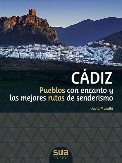 CADIZ: PUEBLOS CON ENCANTO Y LAS MEJORES RUTAS DE SENDERISMO  | 9788482166711 | DAVID MUNILLA ,