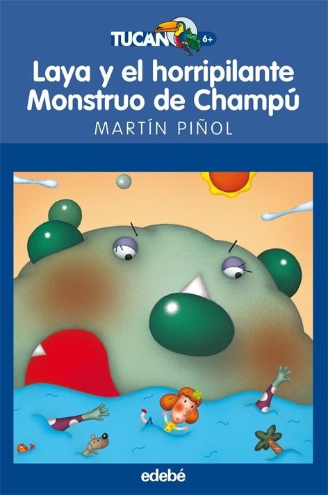 LAYA Y EL HORRIPILANTE MONSTRUO DE CHAMPU (TUCAN AZUL-6AÑOS) | 9788423683659 | PIÑOL, MARTIN