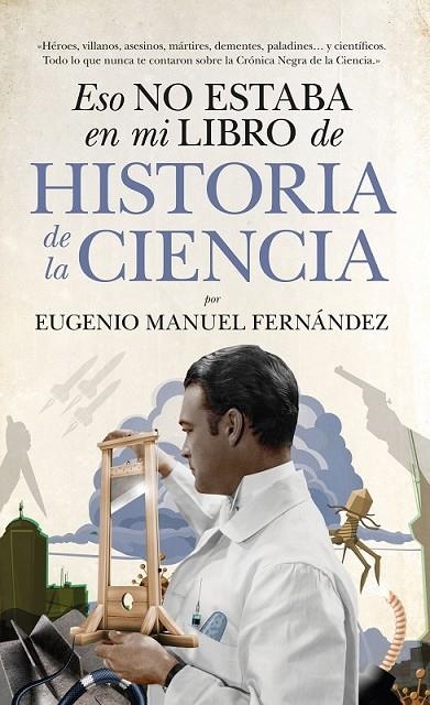 ESO NO ESTABA EN MI LIBRO DE HISTORIA DE LA CIENCIA | 9788494608575 | FERNÁNDEZ AGUILAR, EUGENIO MANUEL