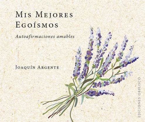 MIS MEJORES EGOÍSMOS | 9788491114017 | ARGENTE VILLAPLANA, JOAQUIN