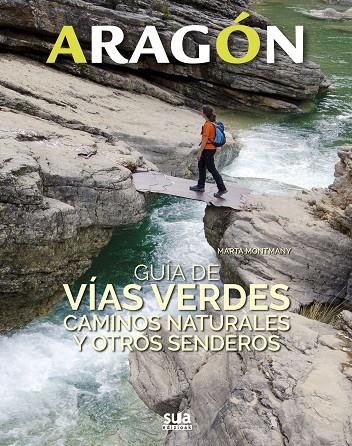 ARAGON - GUIA DE VIAS VERDES, CAMINOS NATURALES Y OTROS SENDEROS | 9788482166681