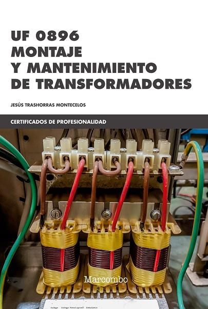 *UF 0896 MONTAJE Y MANTENIMIENTO DE TRANSFORMADORES | 9788426726384 | TRASHORRAS MONTECELOS, JESÚS