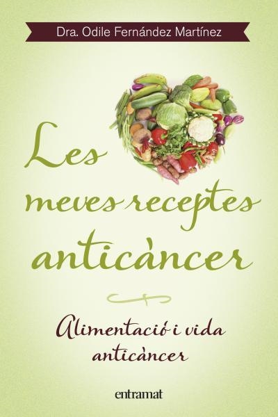 LES MEVES RECEPTES ANTICÀNCER | 9788492920099 | FERNÁNDEZ MARTÍNEZ, ODILE