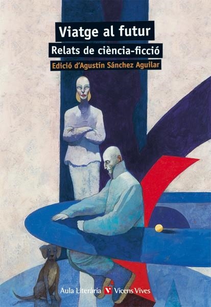 VIATGE AL FUTUR. RELATS DE CIENCIA FICCIO | 9788468218281 | ASIMOV, ISAAC/BRADBURY, RAY/Y OTROS