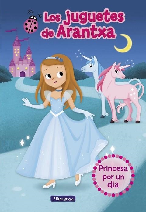 PRINCESA POR UN DÍA (LOS JUGUETES DE ARANTXA 2) | 9788448851309 | PARREÑO, ARANTXA/SÁNCHEZ, Mª JOSÉ/MARTÍNEZ, EMMA