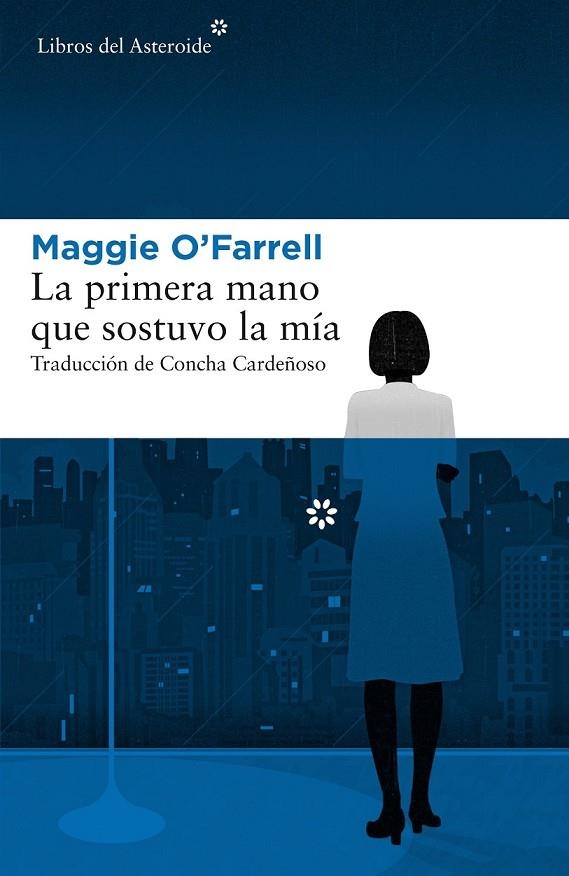 LA PRIMERA MANO QUE SOSTUVO LA MÍA | 9788417007379 | O'FARRELL, MAGGIE